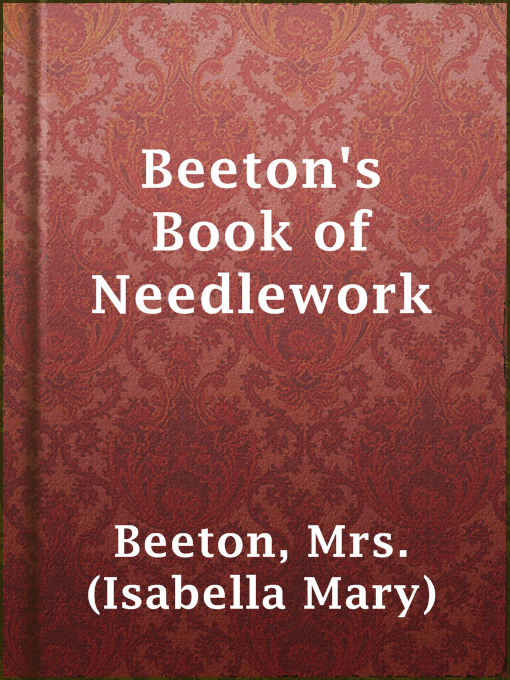 Mrs. (Isabella Mary) Beeton创作的Beeton's Book of Needlework作品的详细信息 - 可供借阅